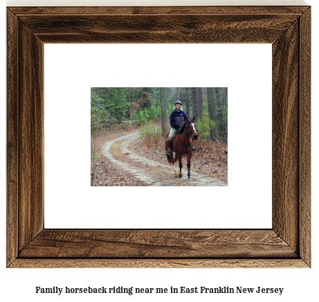 family horseback riding near me in East Franklin, New Jersey